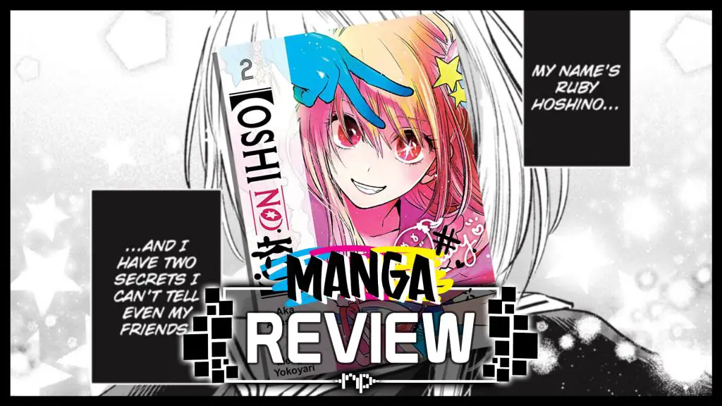 Oshi No Ko Vol. 2 Review – Kanpeki de Usotsuki Na Kimi Wa Oshi no Ko Manga Review Vol2