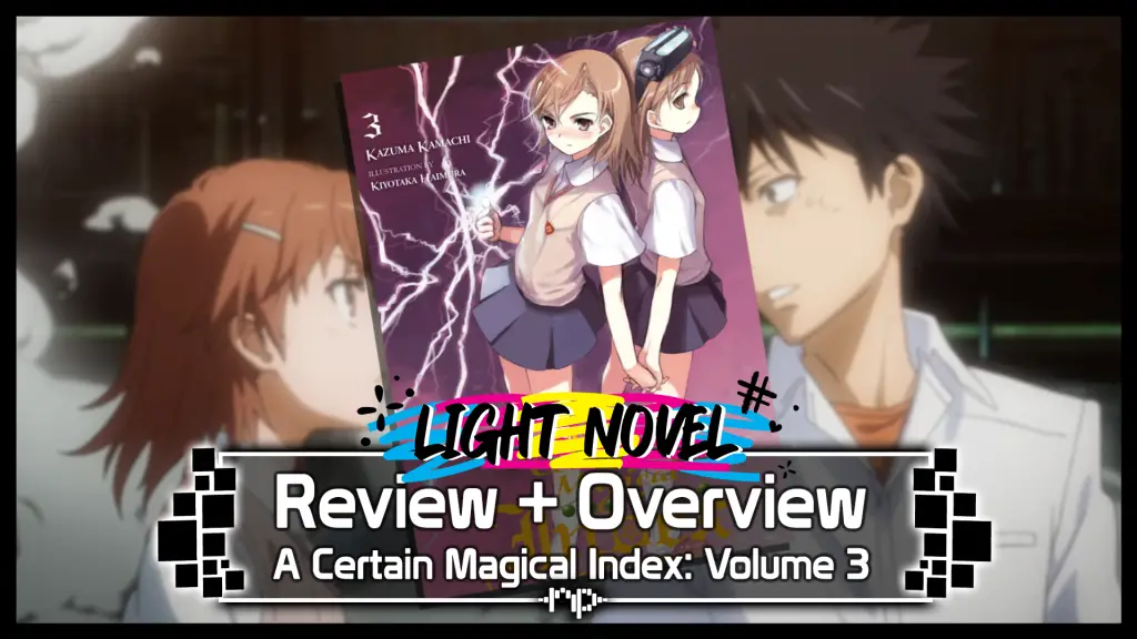 A Certain Magical Index Vol. 3 Review + Overview — Sisters Arc — Weakest Vs. Strongest index volume 3 review revised