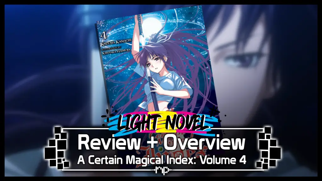A Certain Magical Index Vol. 4 Review + Overview — Angel Fall Arc — God, Serial Killer & Body Swapping index volume 4 review revised