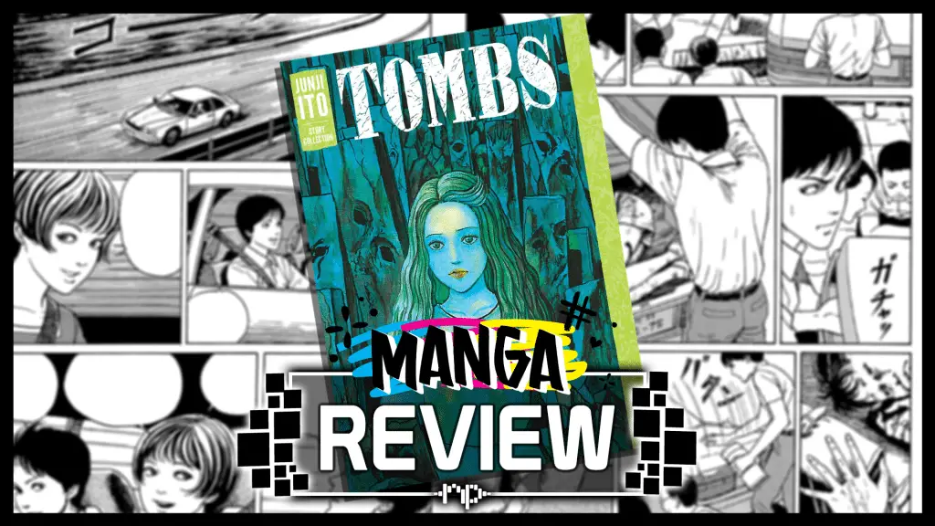 Tombs: Junji Ito Story Collection Review – Perfect Scares Junji Ito Manga Review